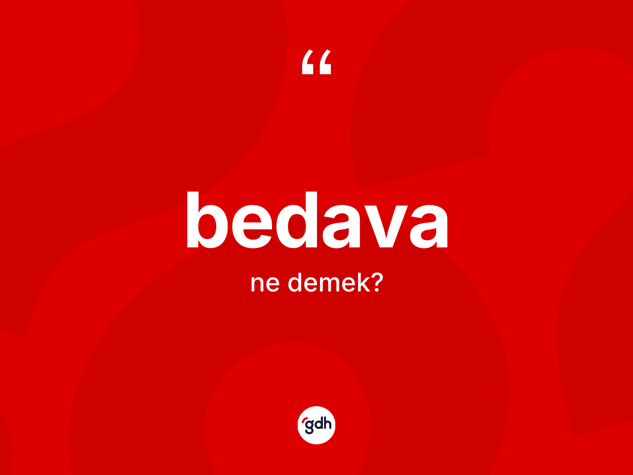 Bedava kelimesi ne demek? Bedavanın kısaca tanımı nedir?
