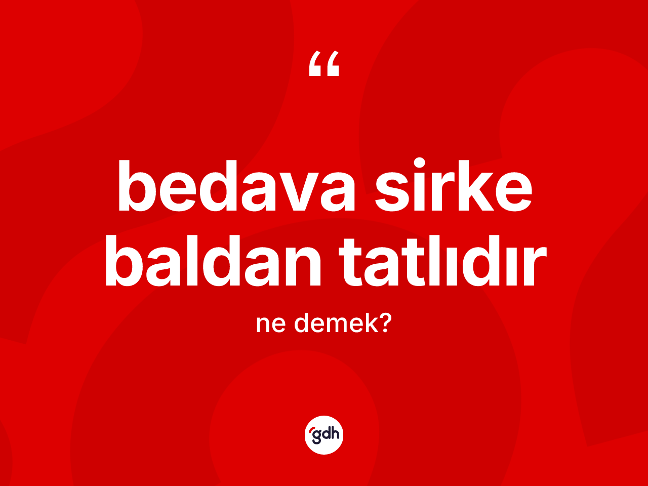 Bedava sirke baldan tatlıdır ifadesi ne demek? Bedava sirke baldan tatlıdır ifadesi nerede kullanılır?