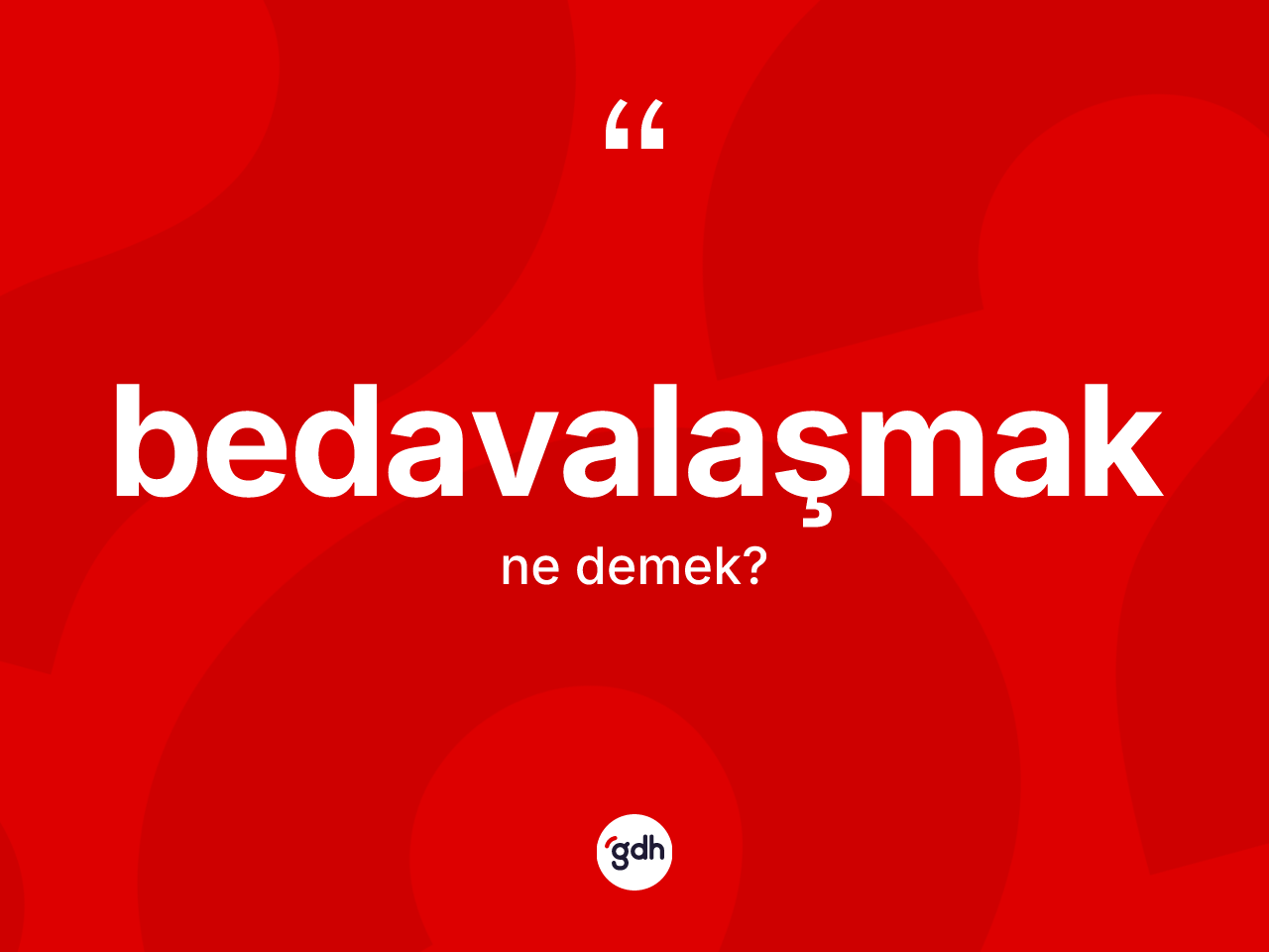Bedavalaşmak ne demek? Bedavalaşmağın TDK'ya göre anlamı nedir?