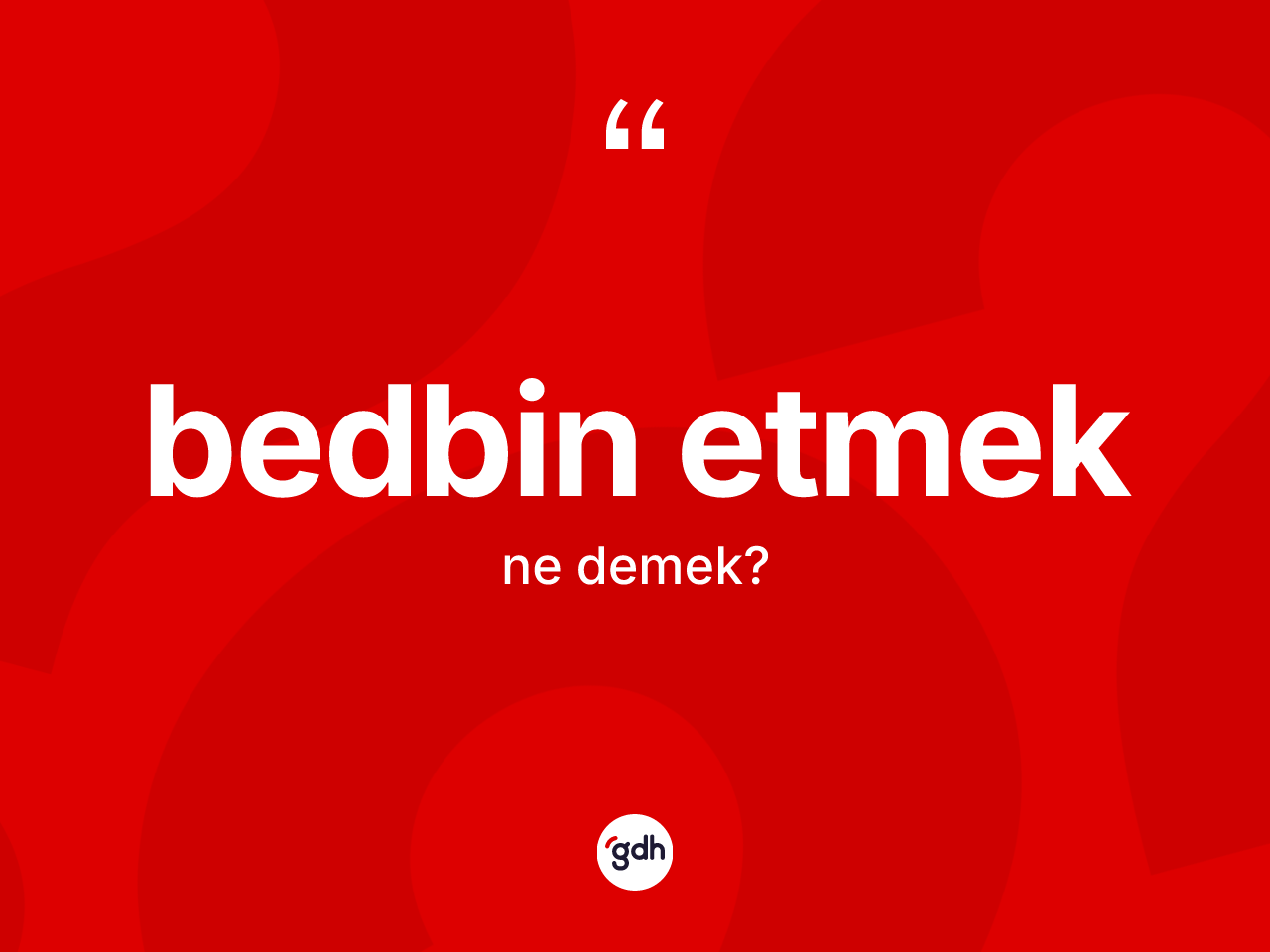 Bedbin etmek ifadesinin sözlükteki anlamı nedir? Bedbin etmek sözünün sözlük anlamı nedir?