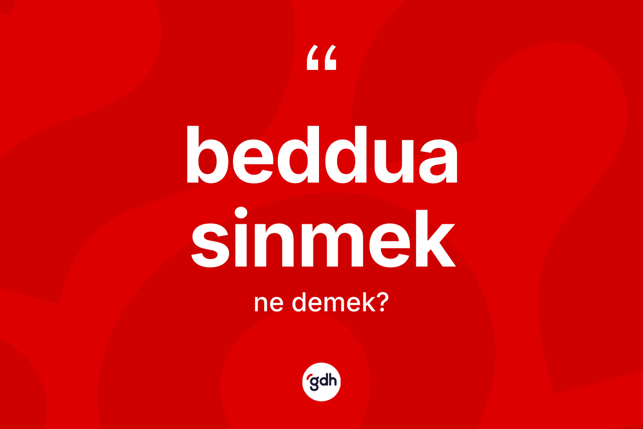 Beddua sinmek ifadesinin tanımı nedir?