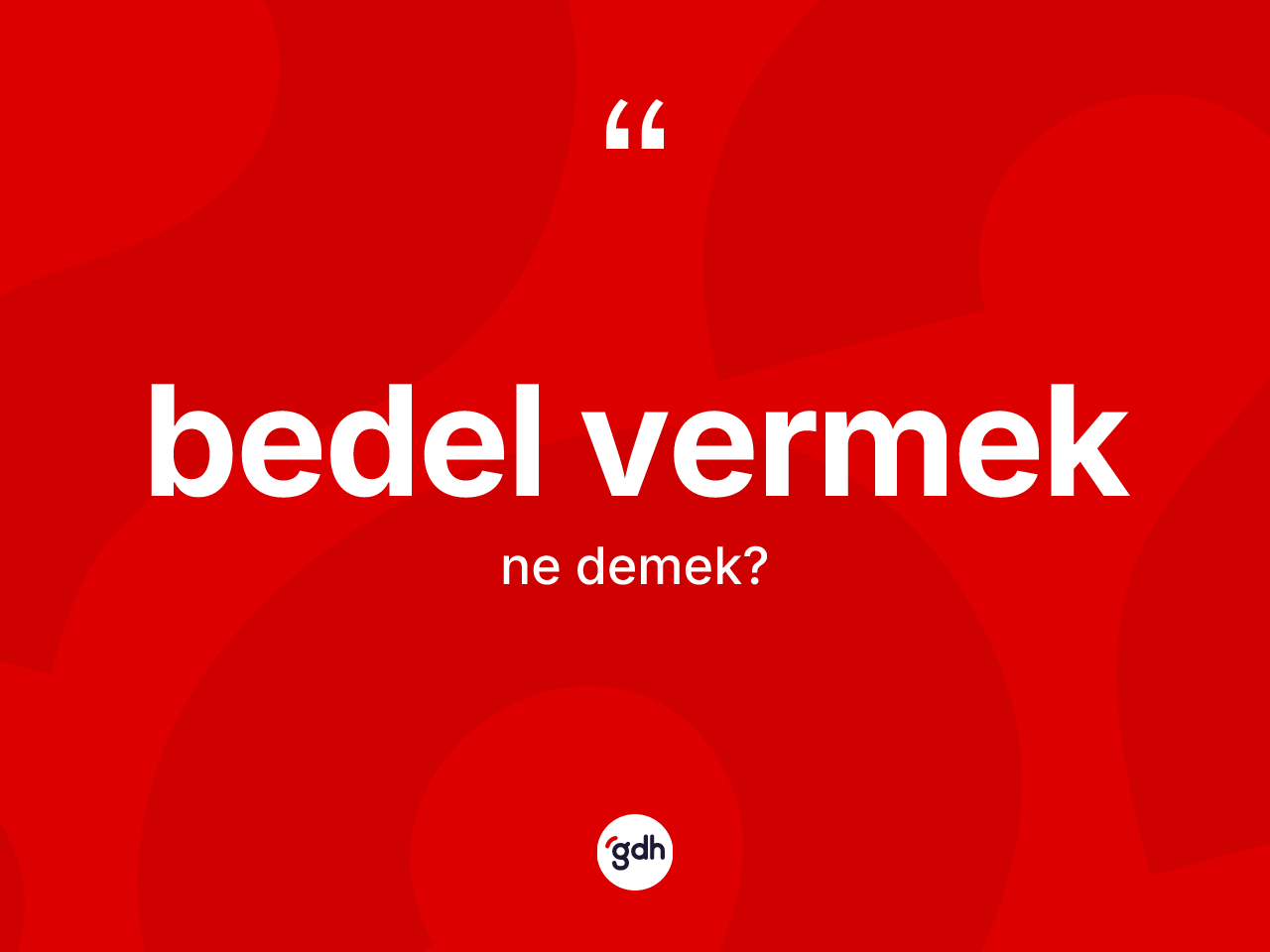 Bedel vermek sözü ne demek? Bedel vermek sözünün TDK tanımı nedir?