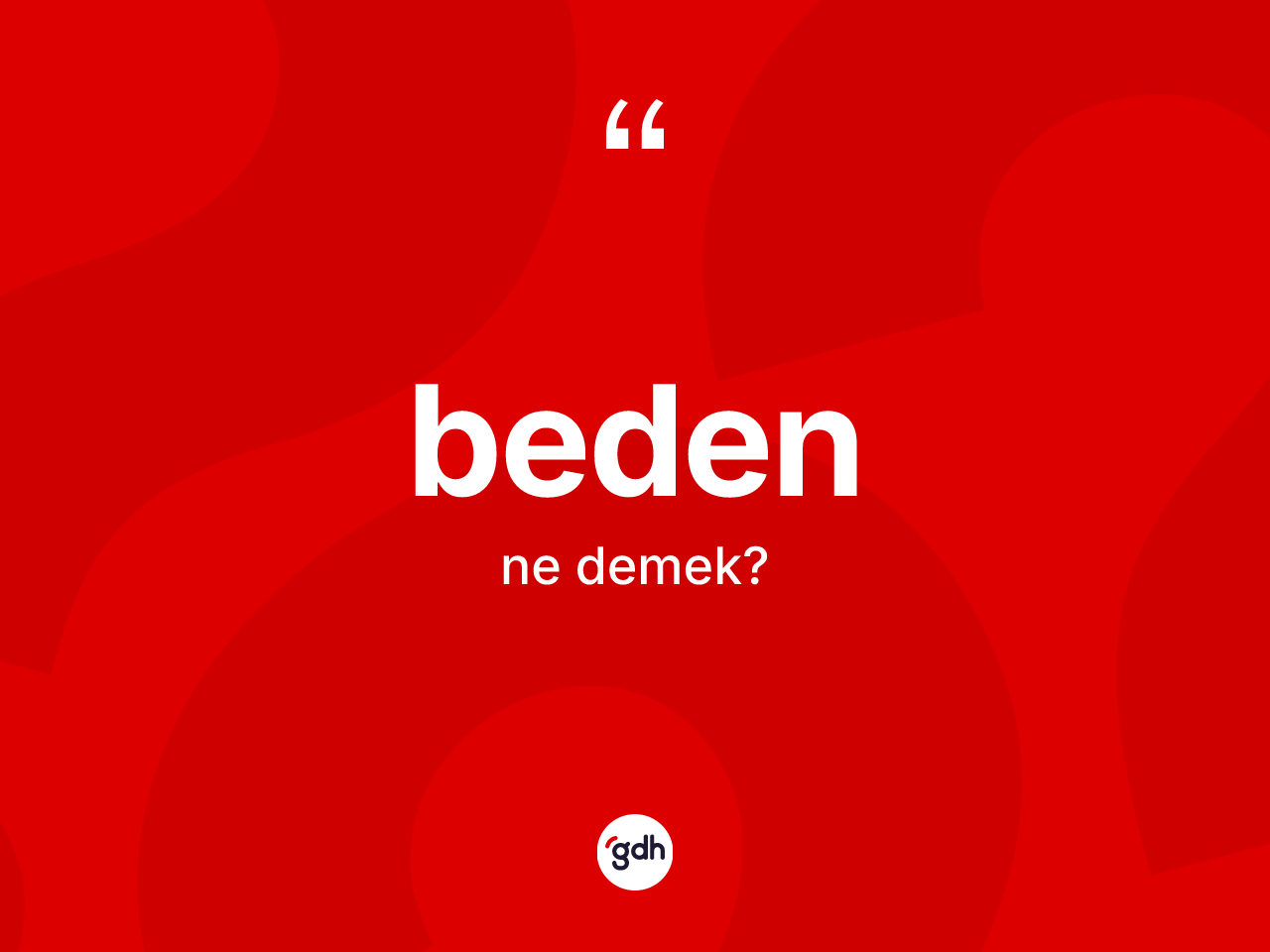 Beden kelimesi nedir? Beden kelimesinin TDK'ya göre açıklaması nedir?