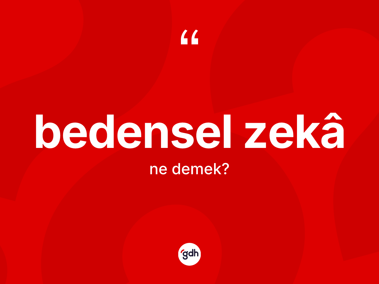 Bedensel zekâ kelimesinin tanımı nedir? Bedensel zekâin halk arasındaki kullanımı nasıldır?
