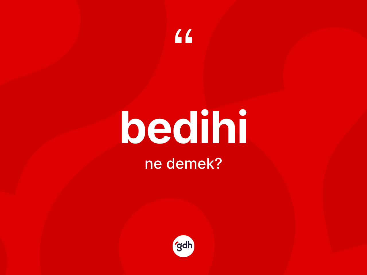 Bedihi kelimesinin anlamı nedir? Bedihinin TDK'ya göre anlamı nedir?
