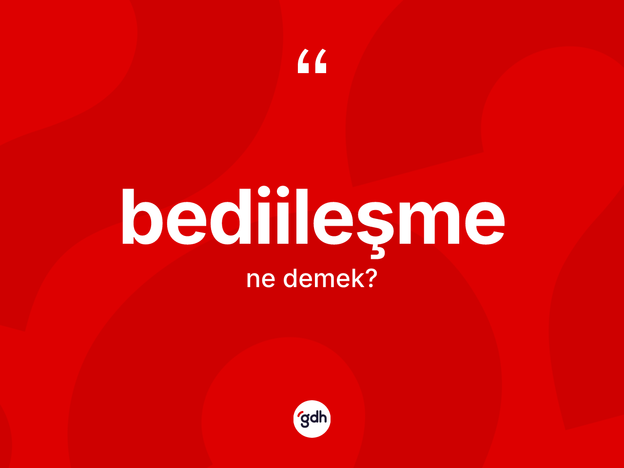 Bediileşme kelimesinin tanımı nedir? Bediileşmenin TDK'ya göre anlamı nedir?