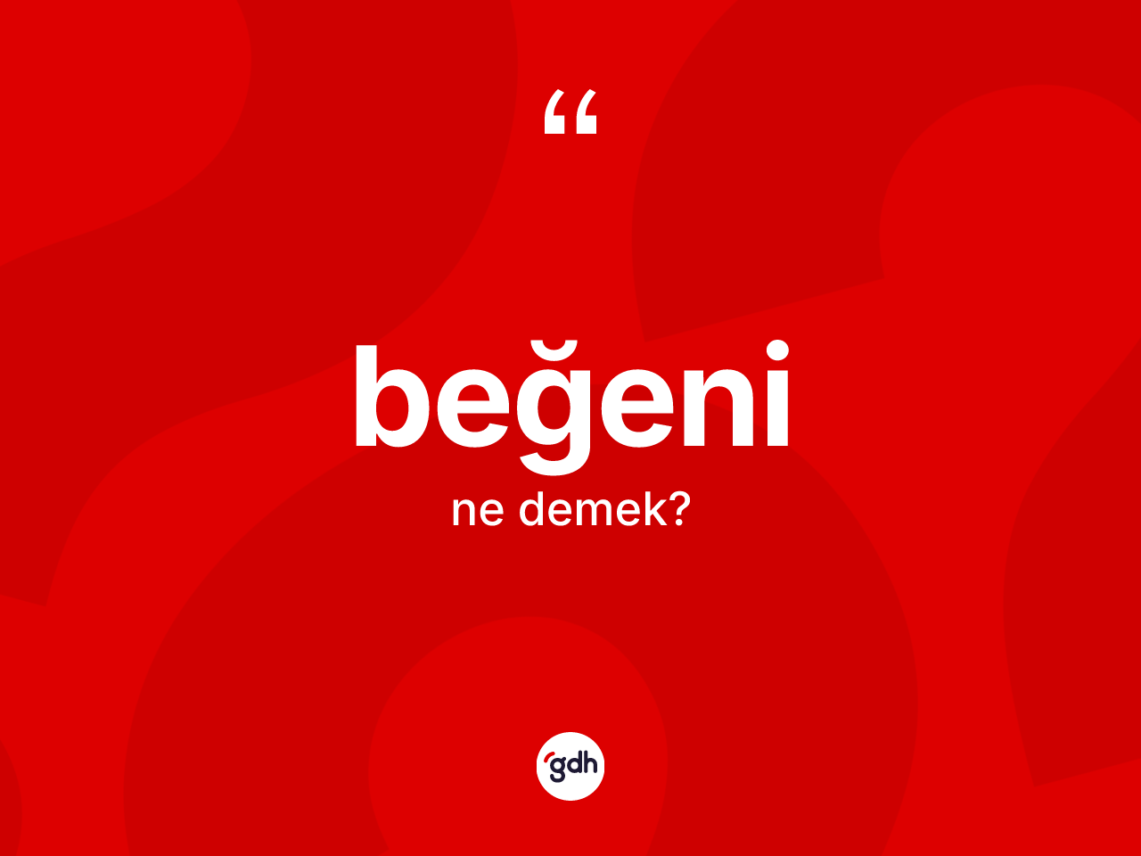 Beğeni kelimesinin anlamı nedir? Beğeninin TDK'ya göre anlamı nedir?