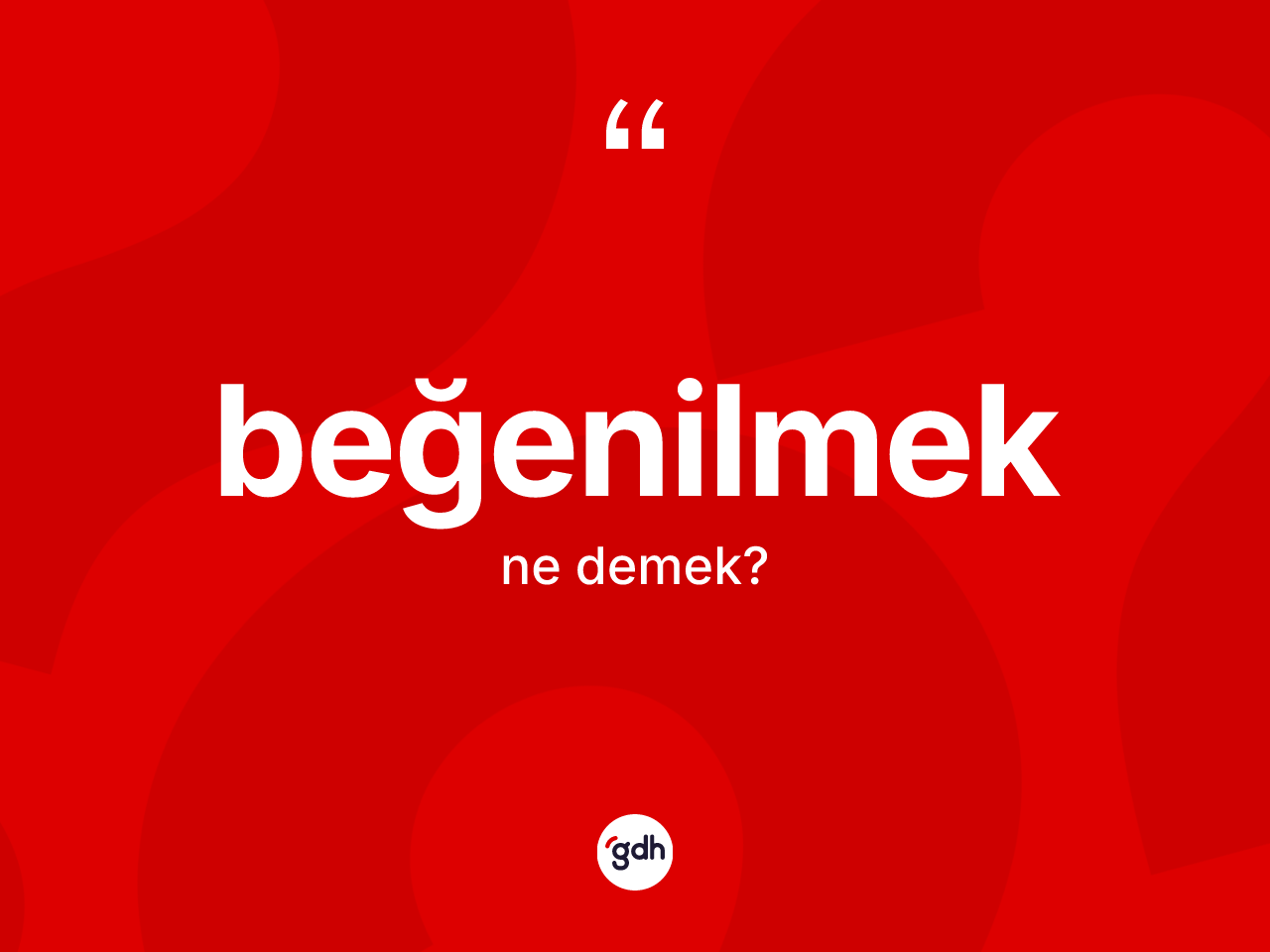 Beğenilmek ne demek? Beğenilmeğin TDK'ya göre anlamı nedir?