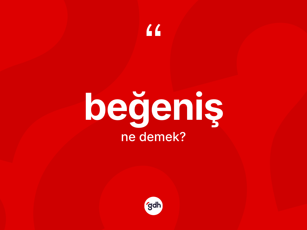 Beğeniş kelimesinin sözlükteki tanımı nedir? Beğeniş kelimesinin TDK'ya göre açıklaması nedir?