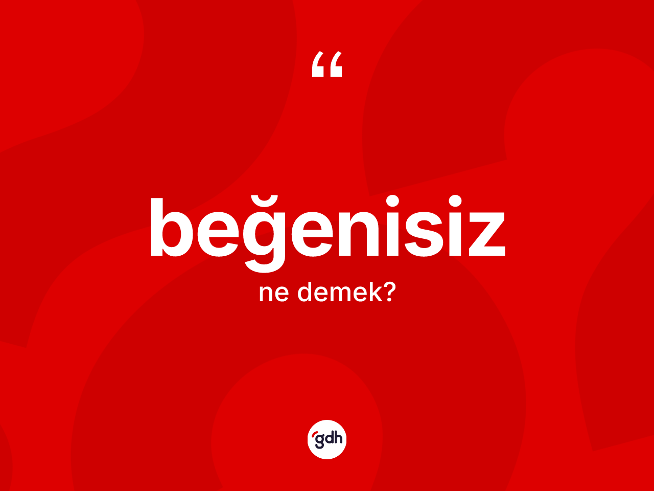 Beğenisiz kelimesi nedir? Beğenisizin TDK'ya göre anlamı nedir?
