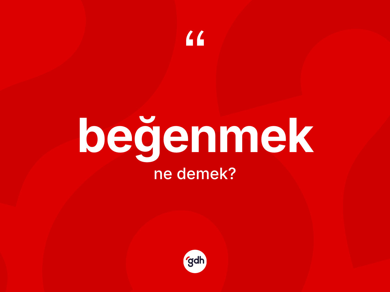 Beğenmek kelimesi ne anlama gelir? Beğenmek kelimesinin kaç farklı anlamı var?