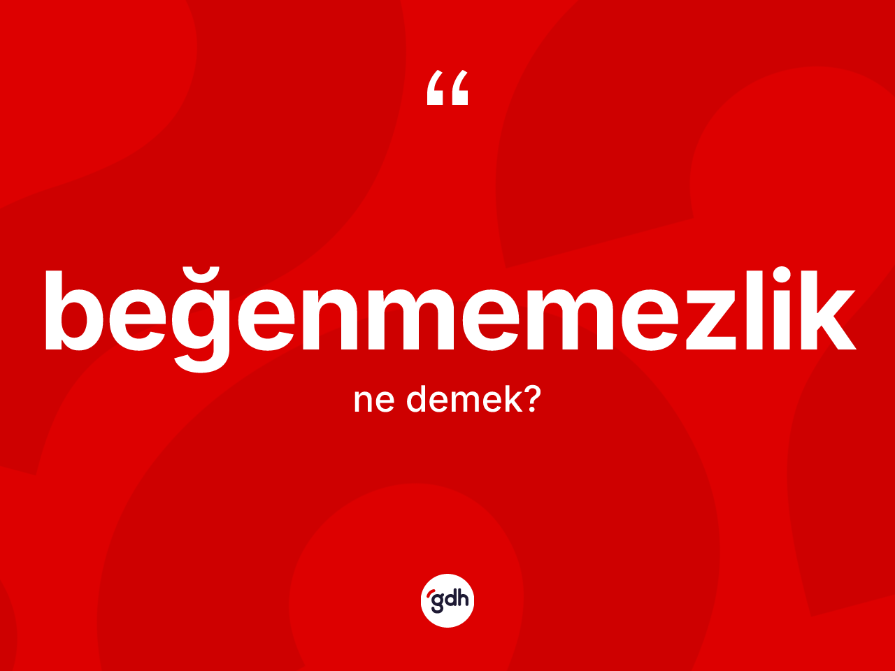 Beğenmemezlik kelimesinin tanımı nedir? Beğenmemezlik kelimesinin kaç farklı anlamı var?