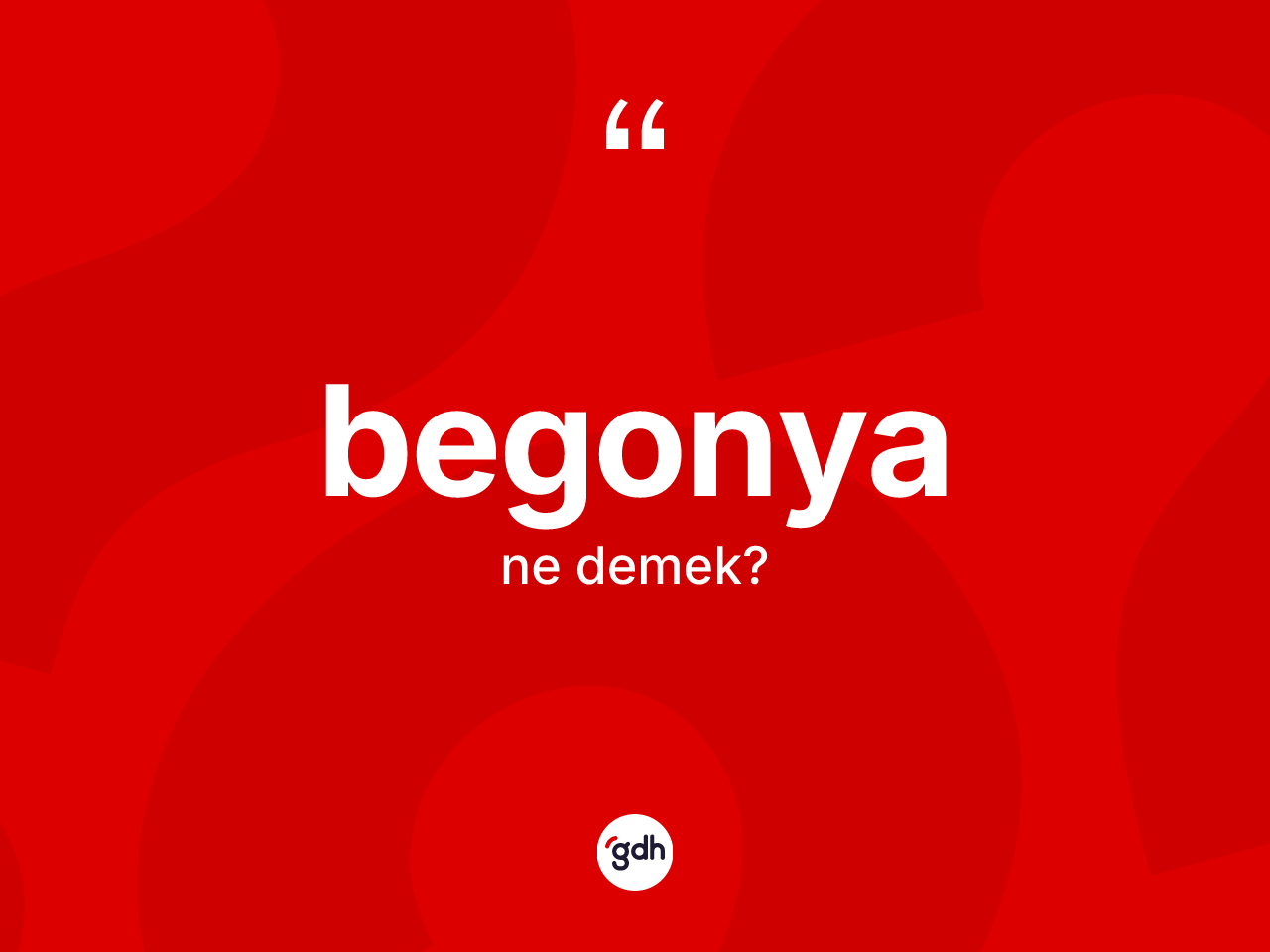 Begonya kelimesi nedir? Begonyanın halk arasındaki kullanımı nasıldır?