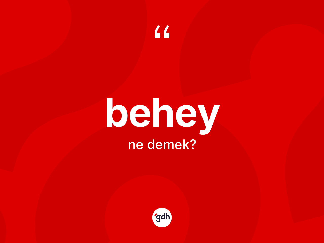 Behey kelimesinin sözlükteki tanımı nedir? Beheyin TDK'ya göre anlamı nedir?