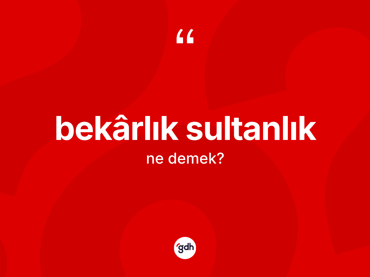 Bekârlık sultanlık ne demektir? Bekârlık sultanlık ifadesi nerede kullanılır?