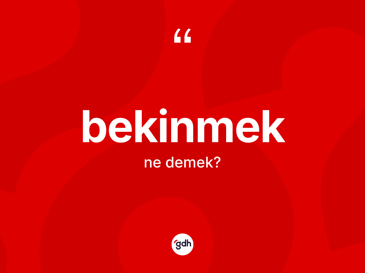 Bekinmek kelimesinin sözlükteki tanımı nedir? Bekinmeğin TDK'ya göre anlamı nedir?