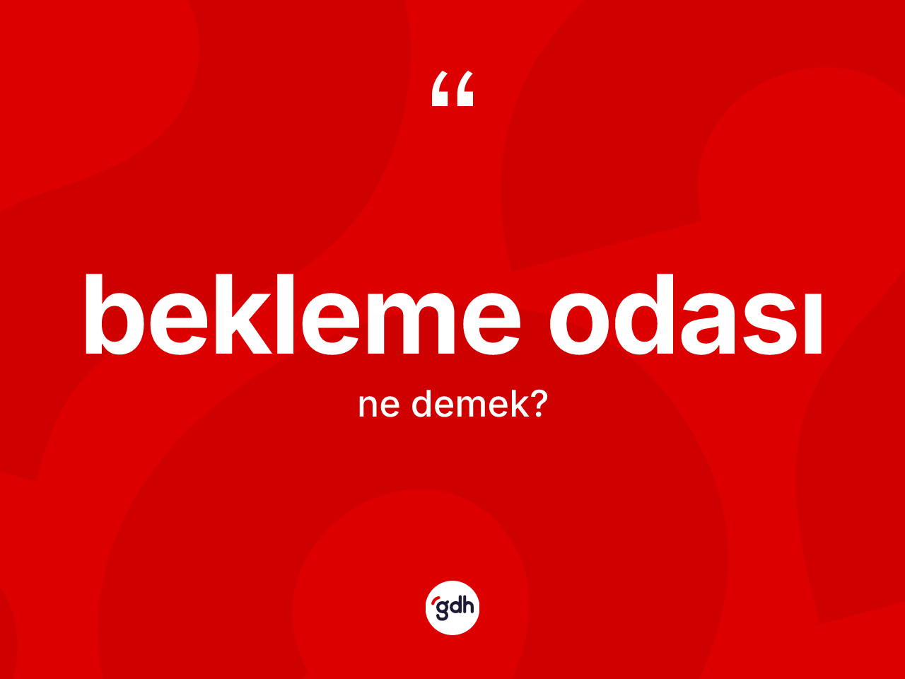 Bekleme odası kelimesinin sözlükteki tanımı nedir? Bekleme odasının TDK'ya göre anlamı nedir?