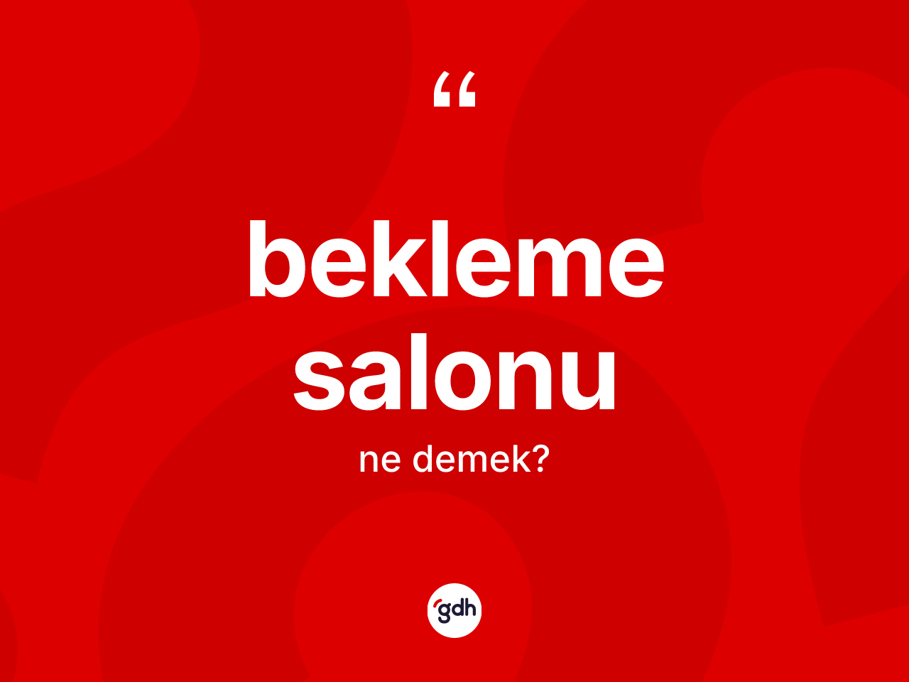Bekleme salonu kelimesinin sözlükteki tanımı nedir? Bekleme salonu kelimesinin kaç farklı anlamı var?