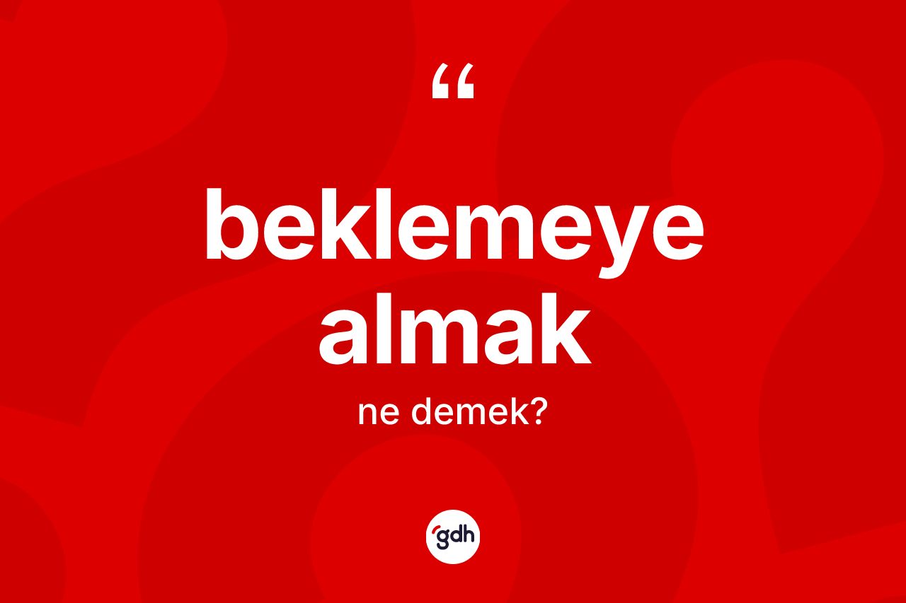 Beklemeye almak ifadesi ne demek? Beklemeye almak ifadesinin kaç farklı anlamı var?