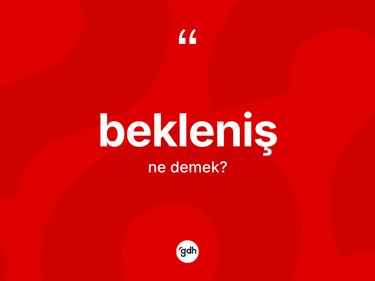 Bekleniş kelimesi ne anlama gelir? Bekleniş kelimesinin özellikleri nelerdir?