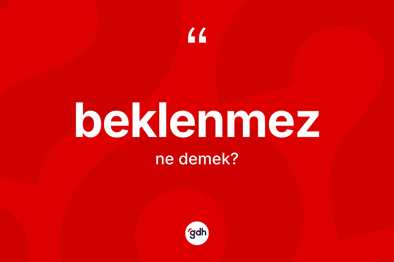 Beklenmez kelimesi nedir? Beklenmezin halk arasındaki kullanımı nasıldır?