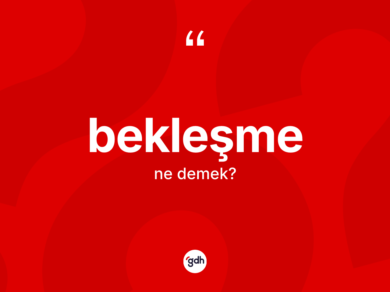 Bekleşme kelimesinin sözlükteki tanımı nedir? Bekleşme kelimesinin özellikleri nelerdir?
