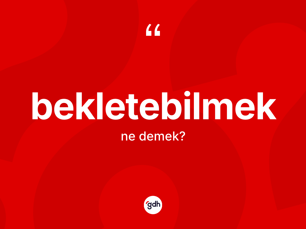 Bekletebilmek kelimesi nedir? Bekletebilmeğin TDK'ya göre anlamı nedir?