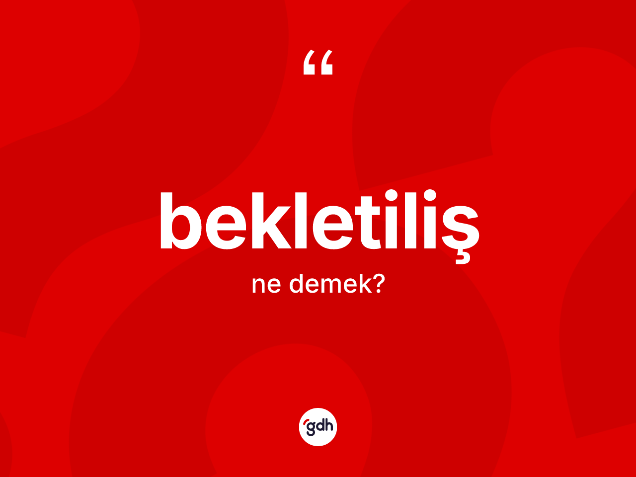 Bekletiliş kelimesinin sözlükteki tanımı nedir? Bekletiliş kelimesinin TDK anlamı nedir?