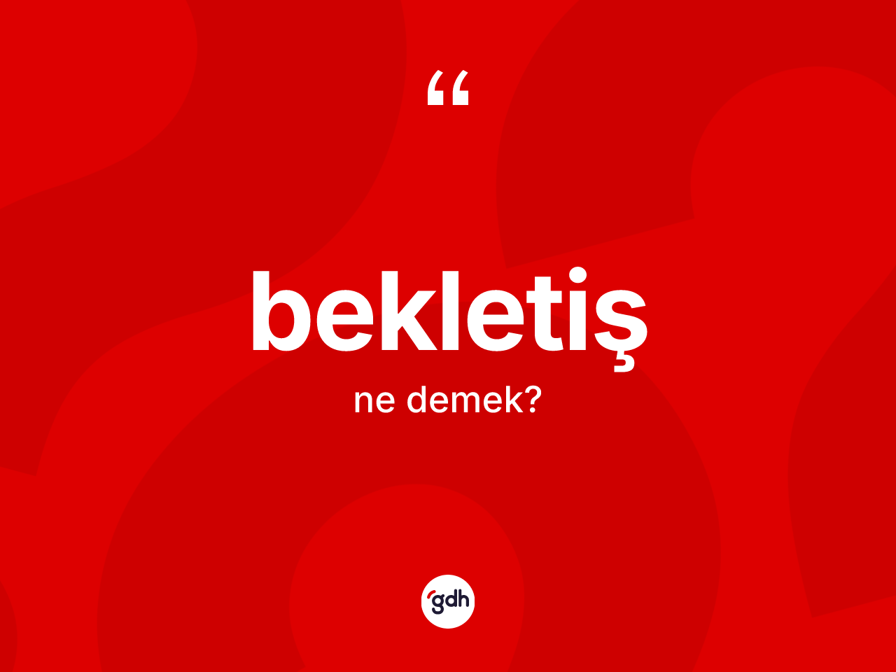 Bekletiş kelimesinin anlamı nedir? Bekletişin kısaca tanımı nedir?