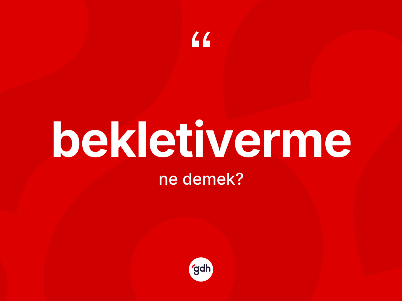 Bekletiverme nedir? Bekletivermenin kısaca tanımı nedir?