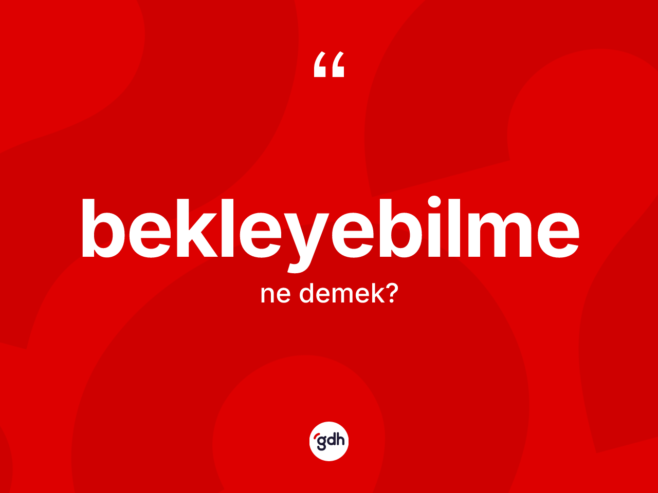 Bekleyebilme kelimesi nedir? Bekleyebilmenin TDK'ya göre anlamı nedir?