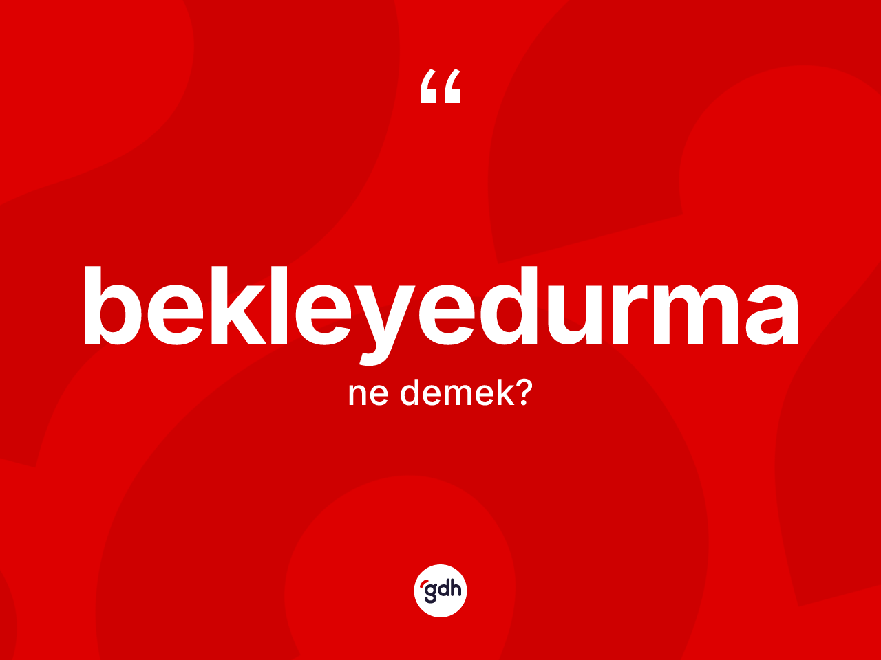 Bekleyedurma kelimesinin anlamı nedir? Bekleyedurma kelimesinin TDK anlamı nedir?