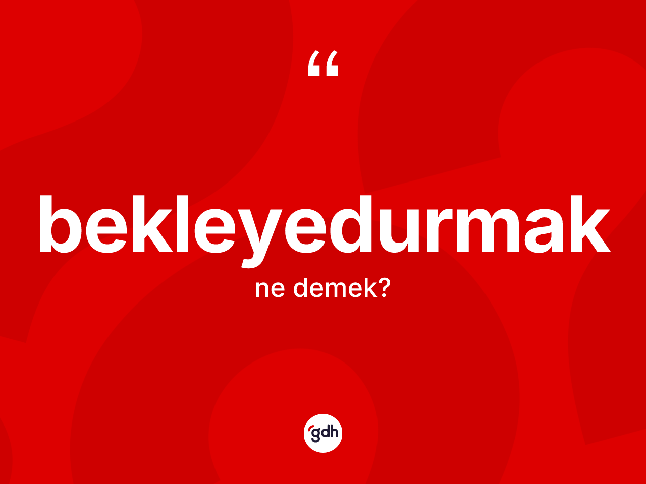 Bekleyedurmak ne anlama gelir? Bekleyedurmak kelimesinin kaç farklı anlamı var?