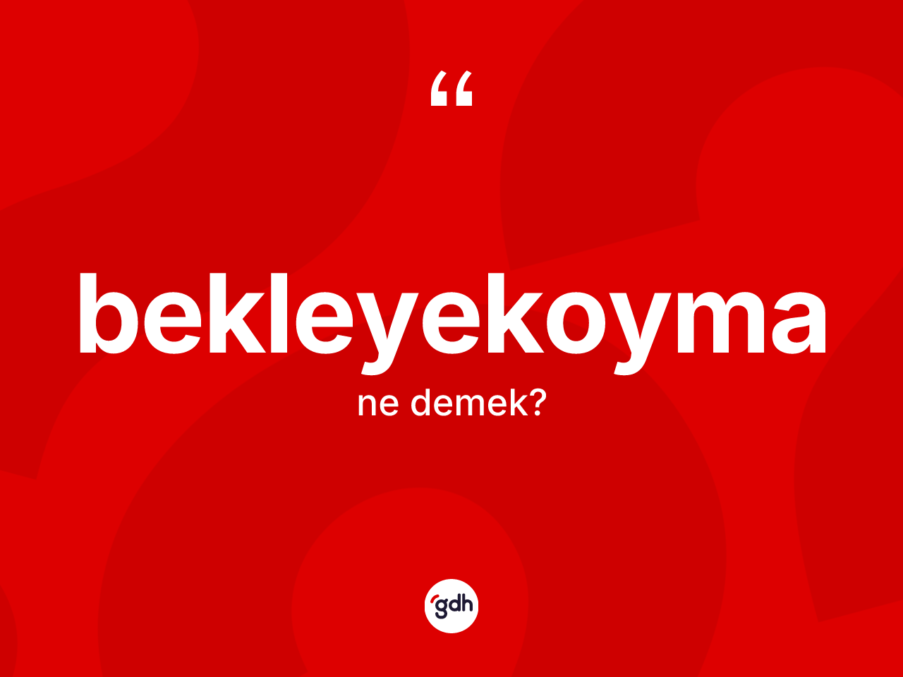Bekleyekoyma kelimesinin tanımı nedir? Bekleyekoymanın TDK'ya göre anlamı nedir?