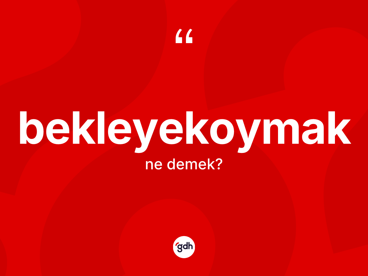 Bekleyekoymak kelimesinin sözlükteki tanımı nedir? Bekleyekoymak kelimesinin kaç farklı anlamı var?