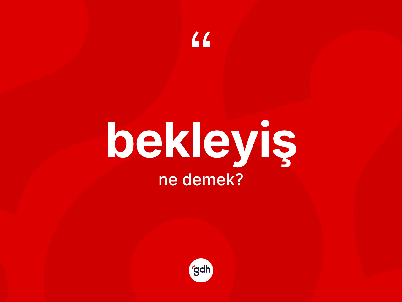 Bekleyiş kelimesinin anlamı nedir? Bekleyişin sözlükteki anlamı nedir?