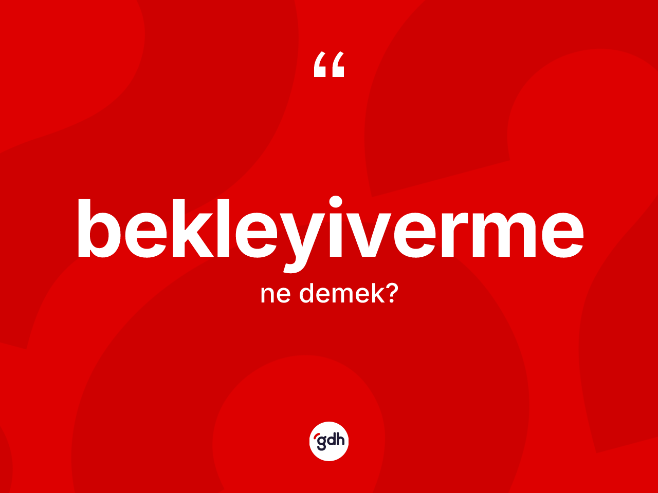 Bekleyiverme nedir? Bekleyivermenin sözlükteki anlamı nedir?