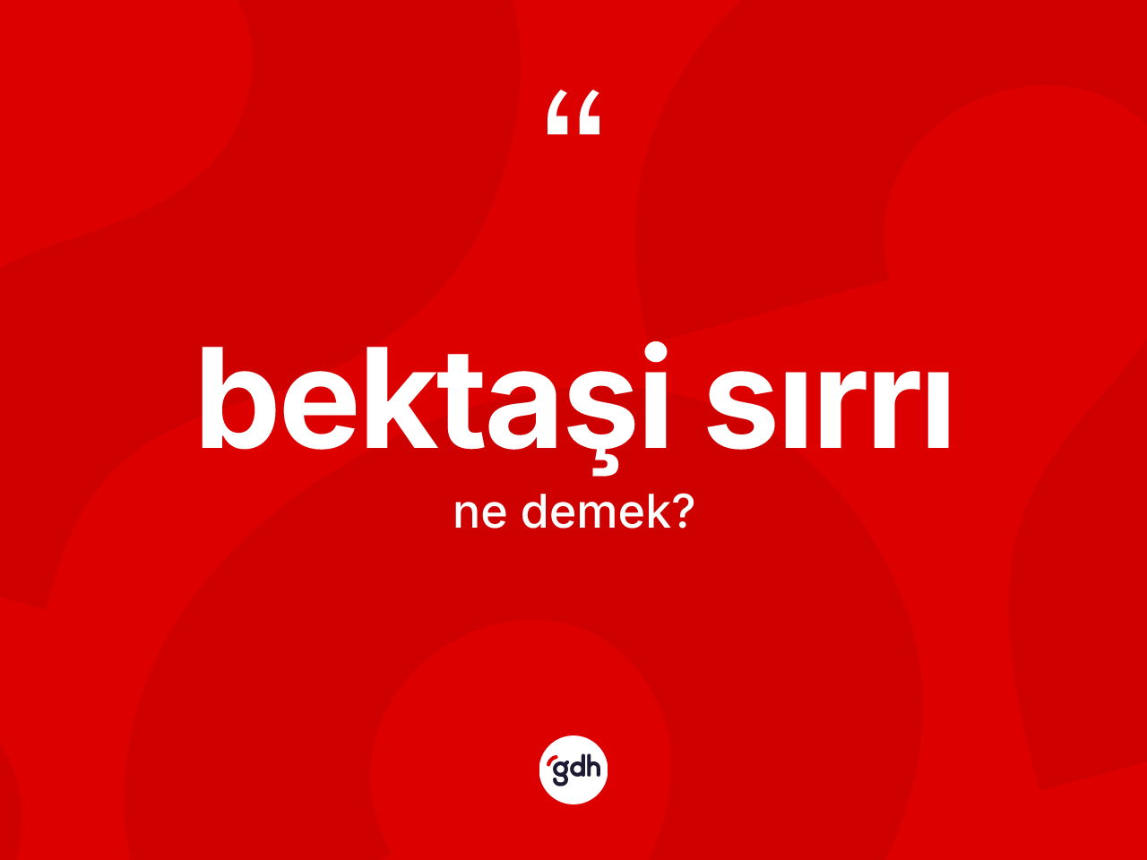 Bektaşi sırrı kelimesi ne anlama gelir? Bektaşi sırrının TDK'ya göre anlamı nedir?