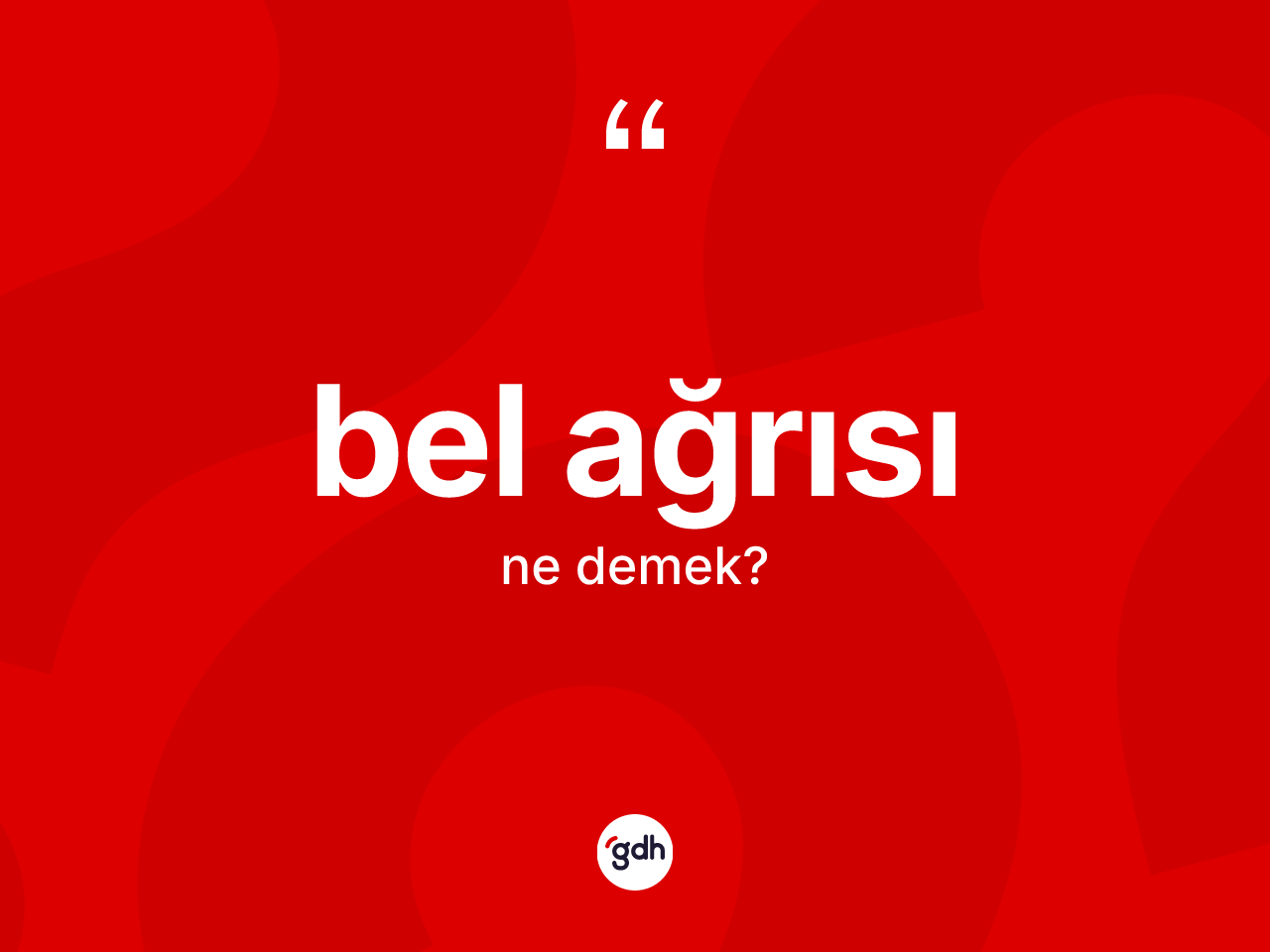 Bel ağrısı nedir? Bel ağrısı kelimesinin kaç farklı anlamı var?