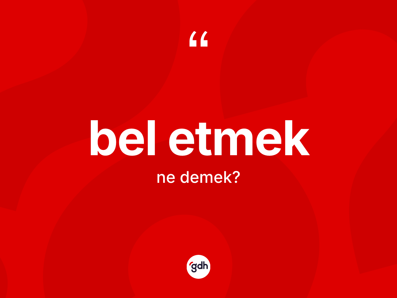 Bel etmek ne anlama gelir? Bel etmek ifadesinin özellikleri nelerdir?