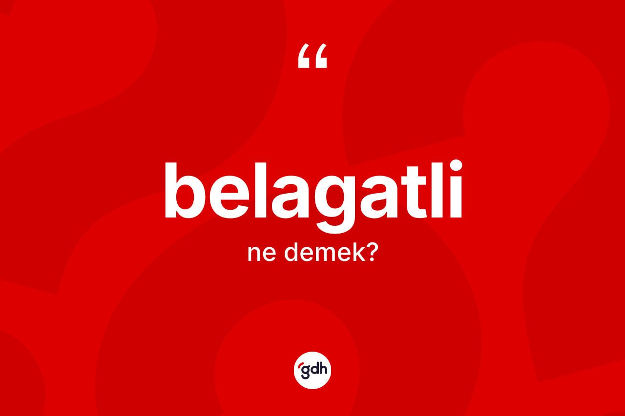 Belagatli ne demek? Belagatli kelimesinin özellikleri nelerdir?