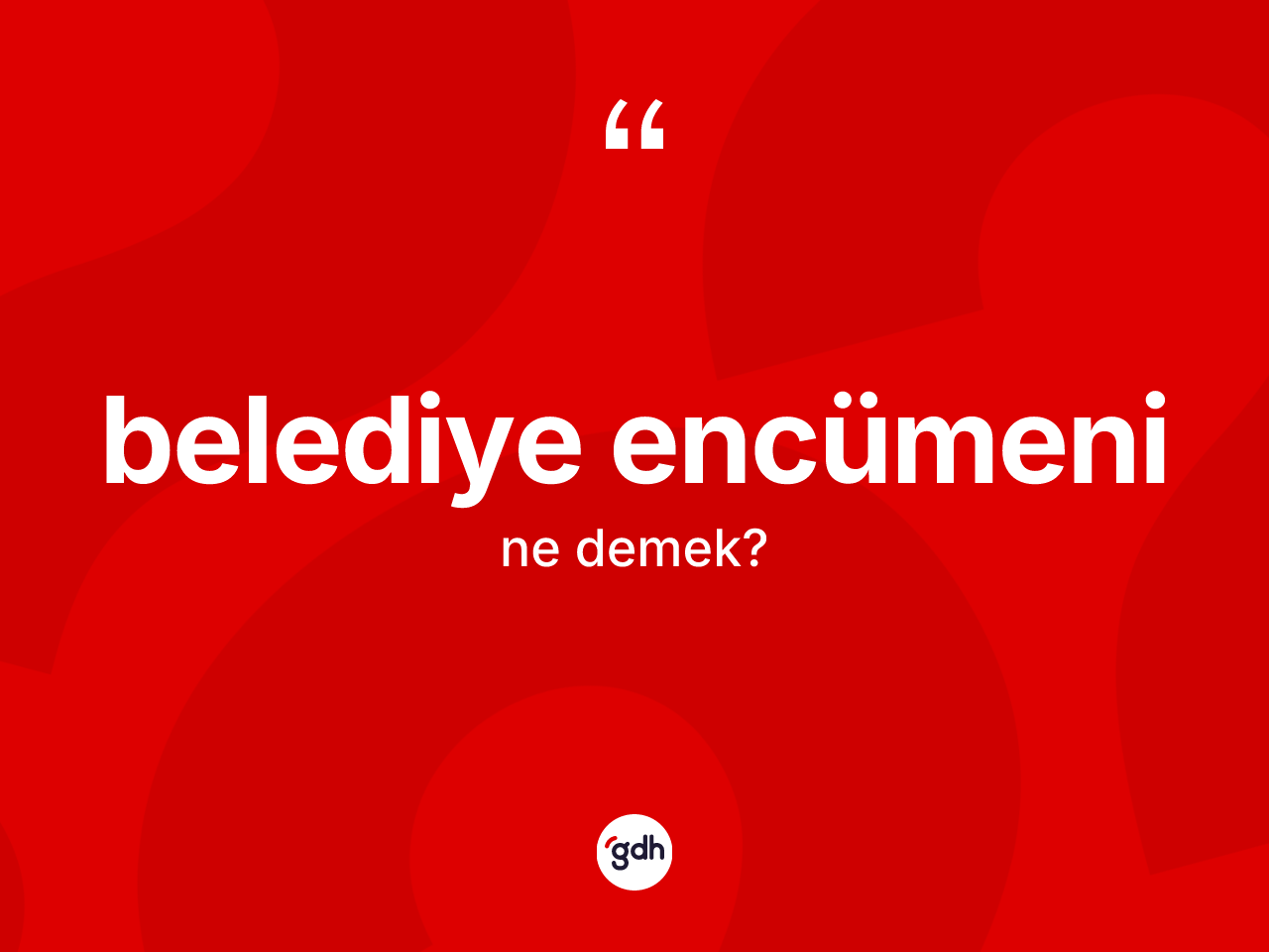 Belediye encümeni kelimesinin anlamı nedir? Belediye encümeninin TDK'ya göre anlamı nedir?