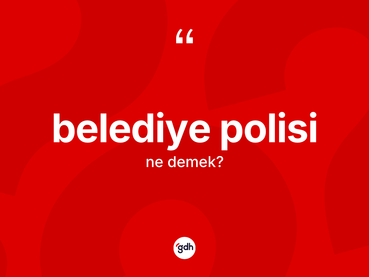 Belediye polisi ne anlama gelir? Belediye polisinin halk arasındaki kullanımı nasıldır?