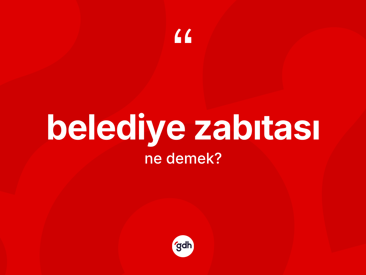 Belediye zabıtası kelimesinin sözlükteki tanımı nedir? Belediye zabıtası kelimesinin özellikleri nelerdir?