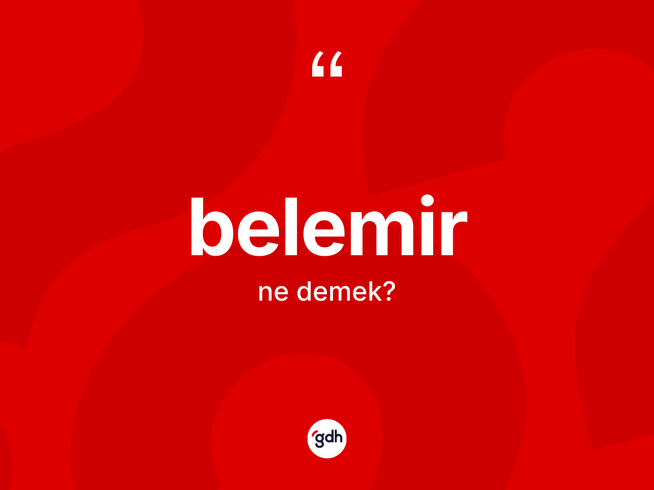 Belemir ne anlama gelir? Belemirin TDK'ya göre anlamı nedir?