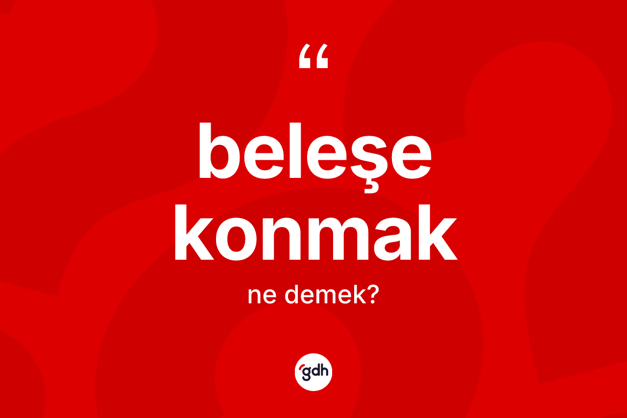 Beleşe konmak ifadesinin sözlükteki anlamı nedir? Beleşe konmak ifadesi nerede kullanılır?