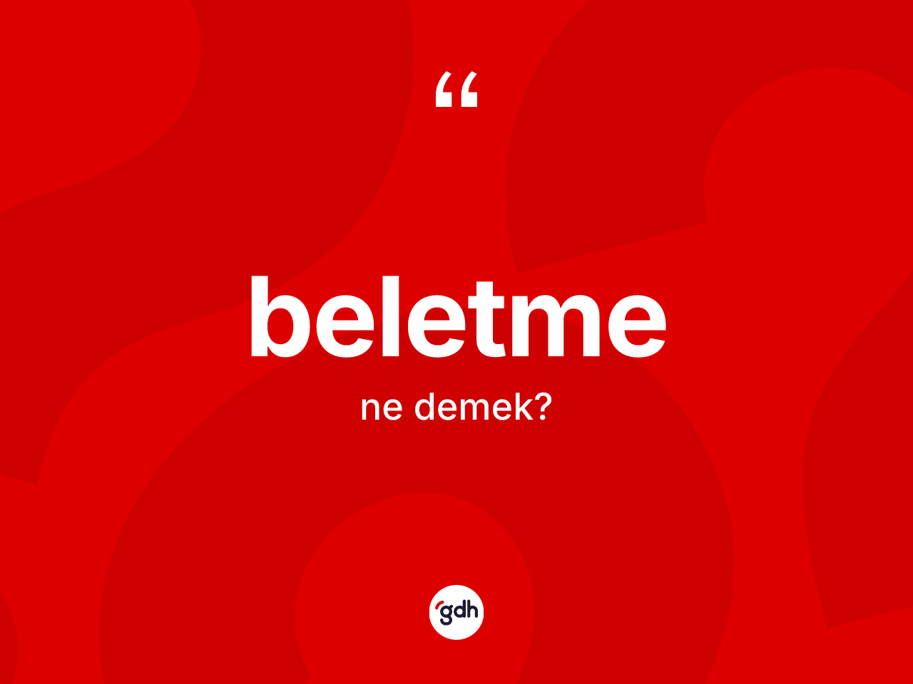 Beletme ne demek? Beletme kelimesinin TDK'ya göre açıklaması nedir?