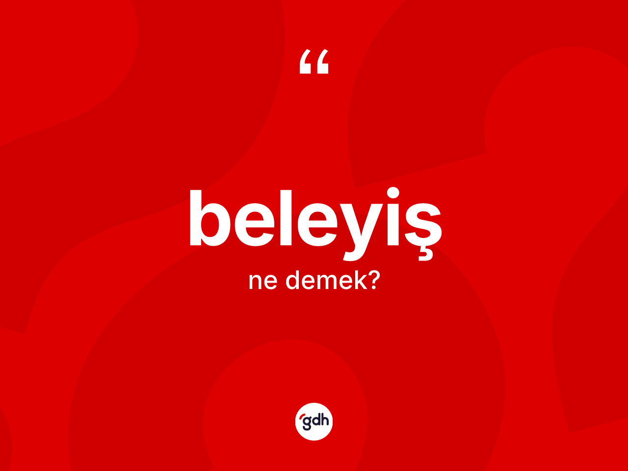Beleyiş kelimesinin tanımı nedir? Beleyişin TDK'ya göre anlamı nedir?