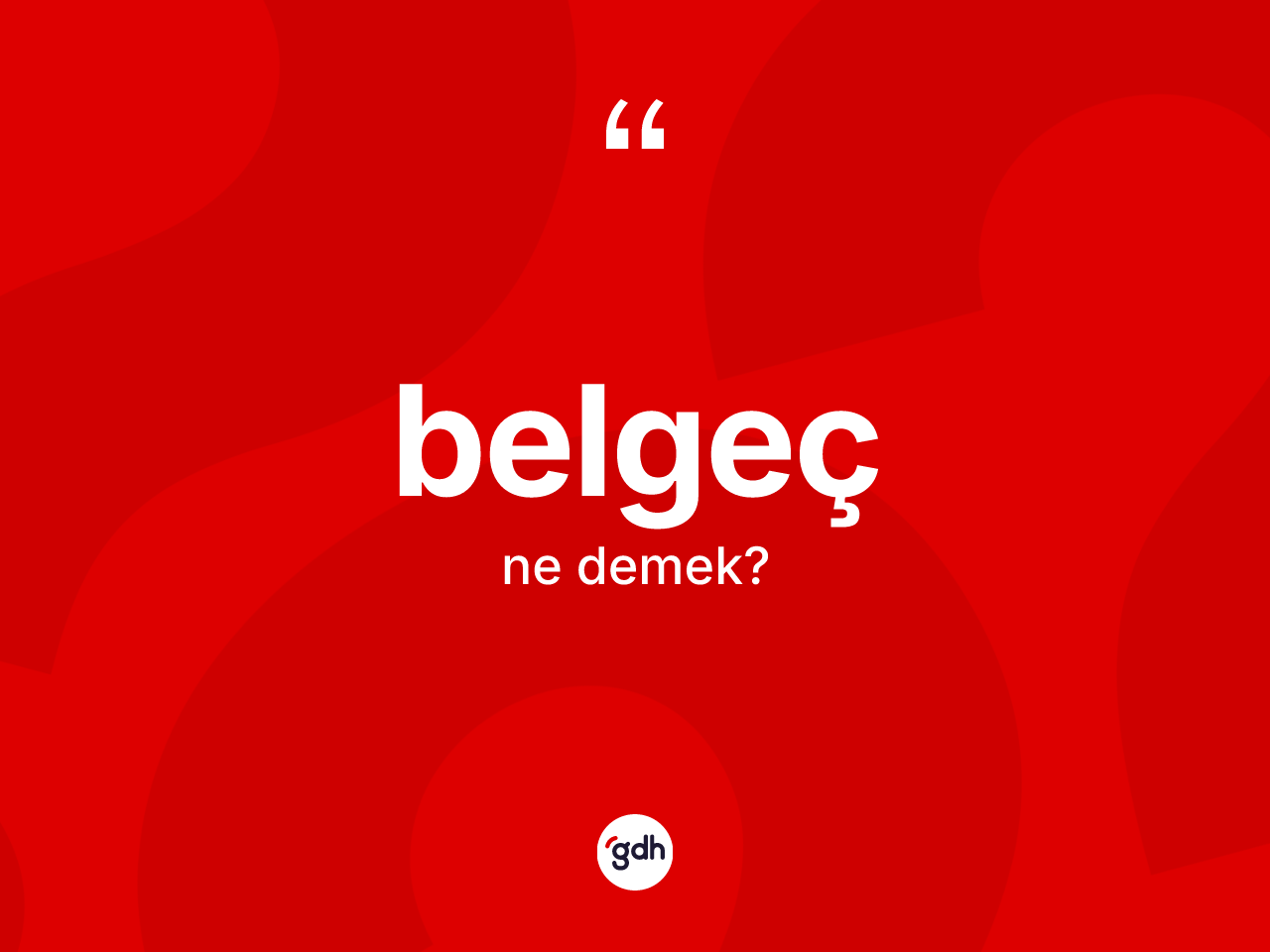 Belgeç ne anlama gelir? Belgecin TDK'ya göre anlamı nedir?