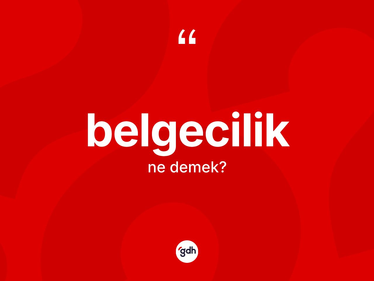 Belgecilik kelimesinin tanımı nedir? Belgecilik kelimesinin TDK'ya göre açıklaması nedir?
